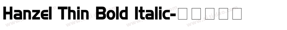 Hanzel Thin Bold Italic字体转换